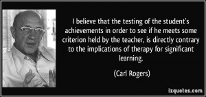 ... to the implications of therapy for significant learning. - Carl Rogers