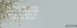 Letting Go Quotes For Fb ~ Learn to let go Facebook Covers for ...