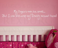 Art Sticker Quote Vinyl My Fingers Are Small Daddy Girls Room K78