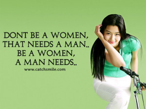 dont be a women that needs a man be a women a man needs facebook like ...