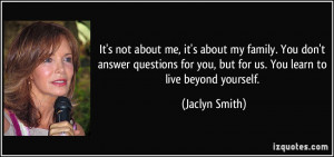 It's not about me, it's about my family. You don't answer questions ...