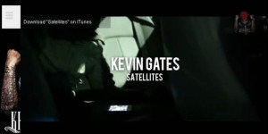 Kevin Gates - Satellites
