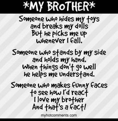 friends are like my brothers. I don't have any blood related brothers ...
