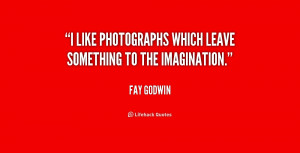 like photographs which leave something to the imagination.”