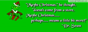 Dr. Seuss-Maybe Christmas doesn't come from a store. Profile Facebook ...