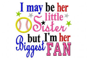 may be her little Sister but I'm her Biggest Fan - Softball Applique ...