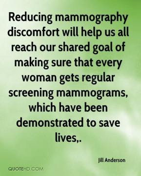 Reducing mammography discomfort will help us all reach our shared goal ...