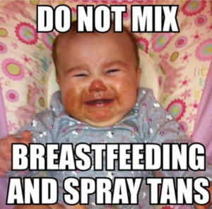 Spray Tan Faux Pas Breastfeeding and Spray Tans by Kona Tanning ...