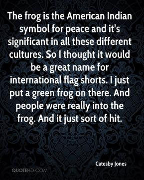 Catesby Jones - The frog is the American Indian symbol for peace and ...