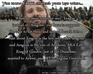 When anytime someone says “Eragon” instead of “Aragorn” you ...