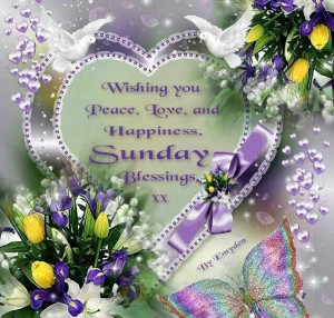 Wishing you peace, love and happiness. Sunday Blessings
