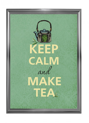 Keep calm and make tea