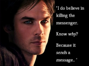 killing the messenger - damon-salvatore-quotes Photo