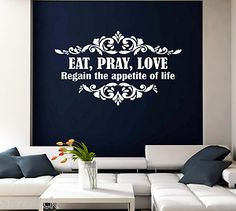 EAT... PRAY...LOVE...~ Wall Quotes Decor, Wall Stickers, Wall Decals ...