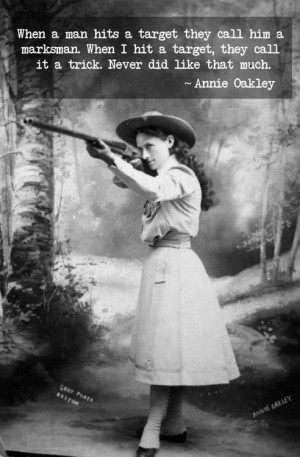 Annie Oakley-What a broad, huh?