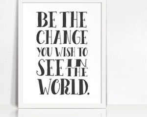 Be the Change - Gandhi Quote Art Pr int // Digital Printable ...