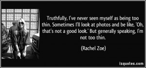 ... good look.' But generally speaking, I'm not too thin. - Rachel Zoe