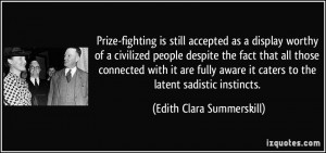 -fighting is still accepted as a display worthy of a civilized people ...