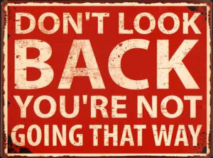 Home Don't look back, you're not going that way