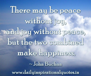 ... Joy,and Joy Without Peace,but the two Combined Make Happiness