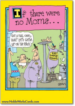 ... nobleworkscards.com/0097-no-moms-funny-cartoons-mothers-day-card.html