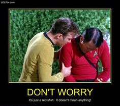 Beam me up, Scotty!” (Star Trek)