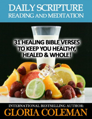 ... : 31 Healing Bible Verses - To Keep You Healthy, Healed & Whole