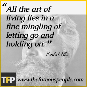 All the art of living lies in a fine mingling of letting go and ...