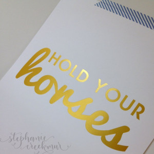 Gold Foil Southern Sayings: 11 x 14 Hold Your Horses Gold Foil Print ...