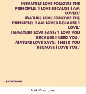 ... love because i am loved.' mature.. Erich Fromm great love quote