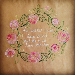 ... quote from Rose Schneiderman. I drew the pattern myself. The roses are