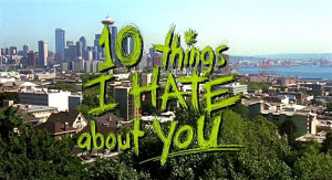 10 things i love about 10 things i hate about you