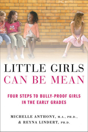 ... Girls Can Be Mean: Four Steps to Bully-proof Girls in the Early Grades