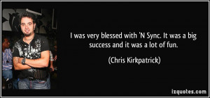 More Chris Kirkpatrick Quotes