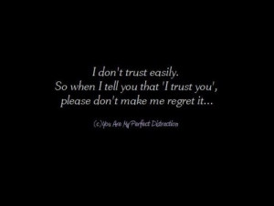 Don’t Trust Easily, So When I Tell You That ‘I Trust You ...