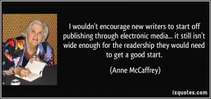 encourage new writers to start off publishing through electronic media ...