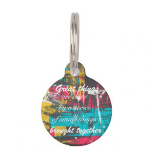Cool paint strokes famous quote “Great things Pet Tag