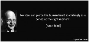 No steel can pierce the human heart so chillingly as a period at the ...