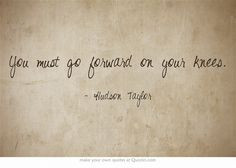 ... your knees hudson taylor # prayer prayer hudson taylor quotes thought