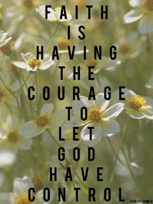 FAITH... Courage to let go