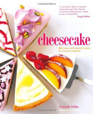 Cheesecake by Hannah Miles, http://www.amazon.co.uk/dp/1849753520/ref ...