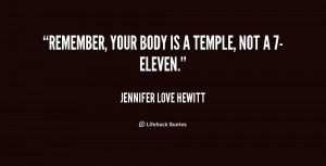quote-Jennifer-Love-Hewitt-remember-your-body-is-a-temple-not-230274_1 ...