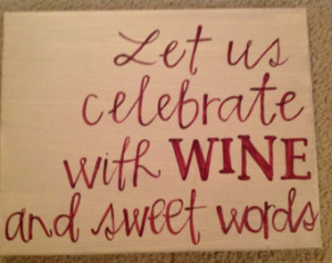 Let Us Celebrate With Wine And Swee t Words, Canvas Quote Art. Perfect ...