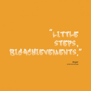 Quotes Picture: little steps, big achievements