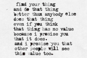 find your thing and do that thing