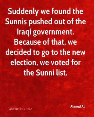 Suddenly we found the Sunnis pushed out of the Iraqi government ...