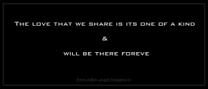 The+love+that+we+share+is+its+one+of+a+kind+&+will+be+there+forever ...