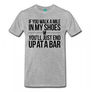 Spreadshirt Men's IF YOU WALK A MILE IN MY SHOES T-Shirt, heather gray ...