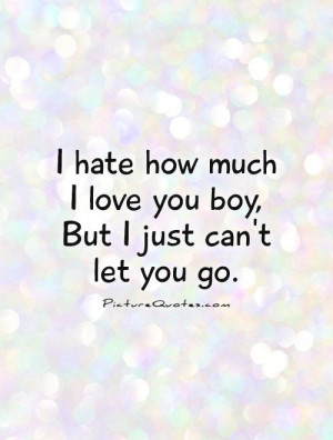 You Quotes Hate Quotes Let Go Quotes Boy Quotes Hard To Let Go Quotes ...