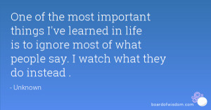 ... is to ignore most of what people say. I watch what they do instead